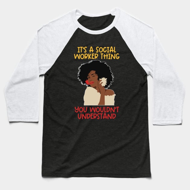 Black Social Worker- It's A Social Worker You Wouldn't Understand Baseball T-Shirt by Chey Creates Clothes